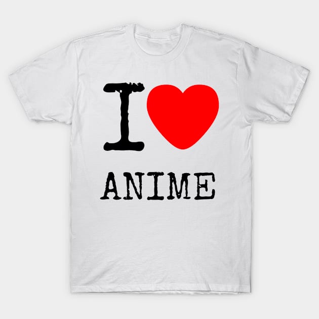 I love anime T-Shirt by Artist